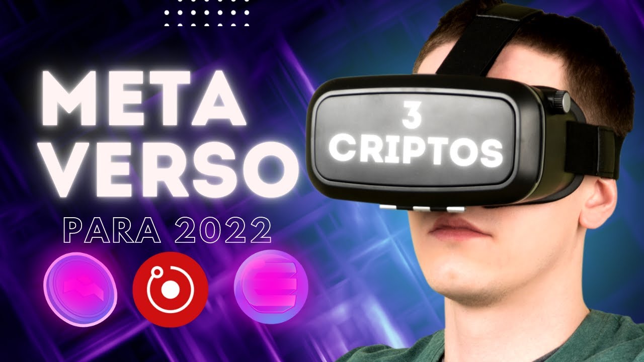 3 criptomoedas para você ganhar dinheiro com o metaverso em 2022.
