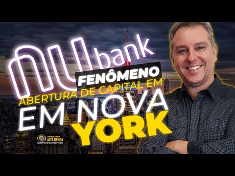 NOVIDADE NO NUBANK | BANCO DIGITAL SE PREPARA PARA ABERTURA DE CAPITAL EM NOVA YORK, E AGORA NUBANK?